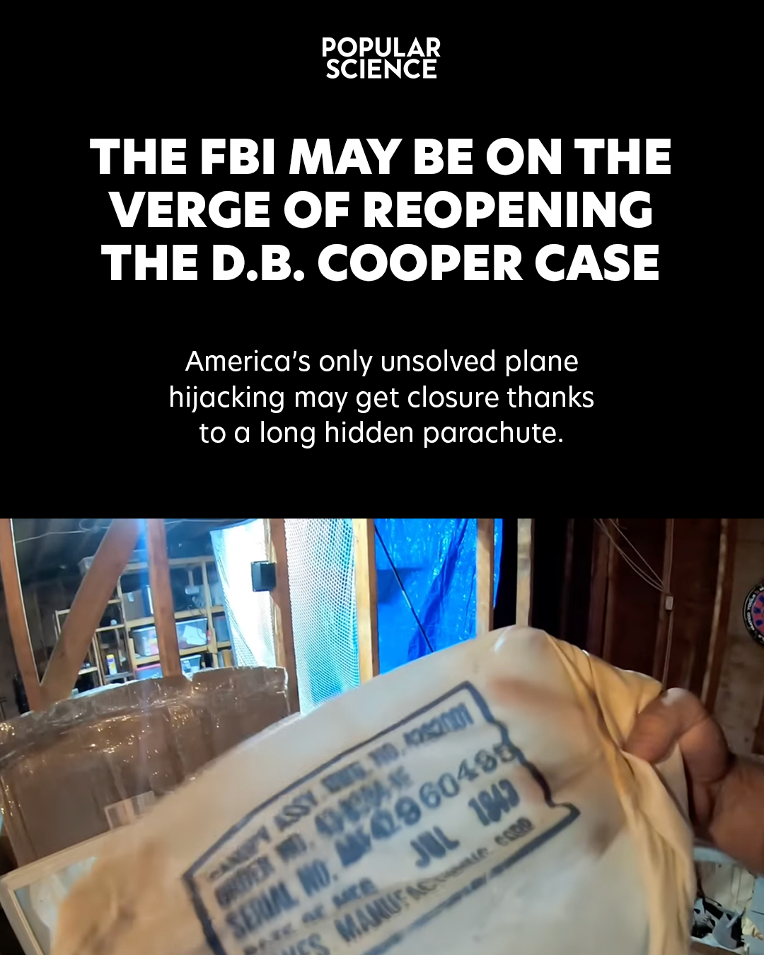 Recent evidence may potentially prompt the Federal Bureau of Investigation to revisit one of the United States' most infamous and unsolved cases, as a newly unearthed and incredibly rare piece of evidence has come to light. In 2016, the FBI closed their investigation into the D.B. Cooper case, the only unsolved plane hijacking in the country's history, 45 years after a man known as Dan Cooper jumped from a plane over Washington state with $200,000 in ransom money. Despite an  Source : Instagram @popsci